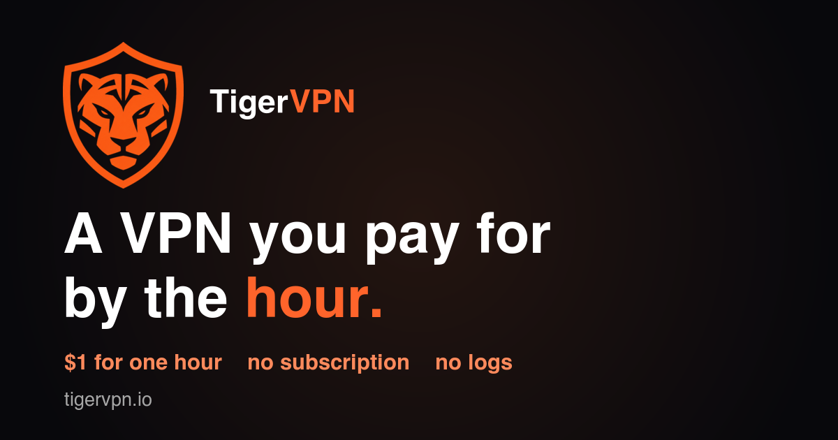 Tiger VPN — Pay-as-you-go VPN · $1 for 1 hour, no subscription